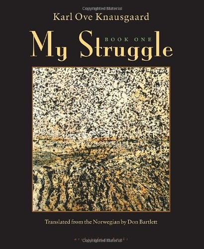 Karl Ove Knausgaard: My Struggle Book One (2012, Archipelago Books, Distributed by Consortium Book Sales and Distribution)