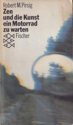 Robert M. Pirsig, Roberty M. Pirsig, Robert Pirsig: Zen und die Kunst ein Motorrad zu warten (German language, 1982, Fischer Taschenbuch Verlag)