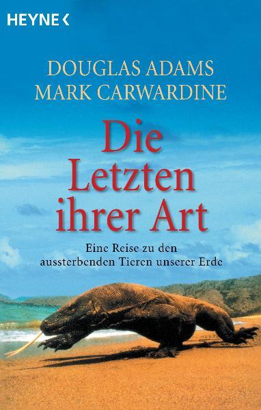 Douglas Adams, Mark Carwardine: Die Letzten ihrer Art. Eine Reise zu den aussterbenden Tieren unserer Erde. (Paperback, German language, 1992, Heyne)