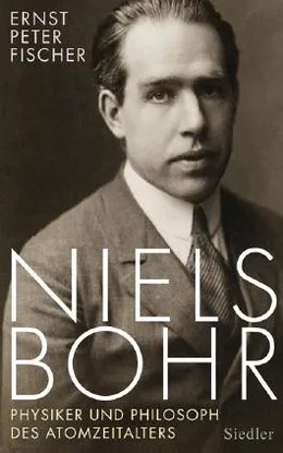 Ernst Peter Fischer: Niels Bohr (German language, 2012, Siedler)