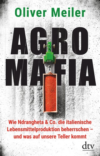 Oliver Meiler: Agromafia (EBook, German language, dtv)