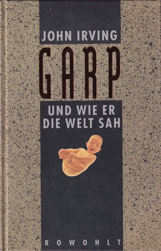 John Irving: Garp und wie er die Welt sah (Hardcover, German language, 1991, Rowohlt)