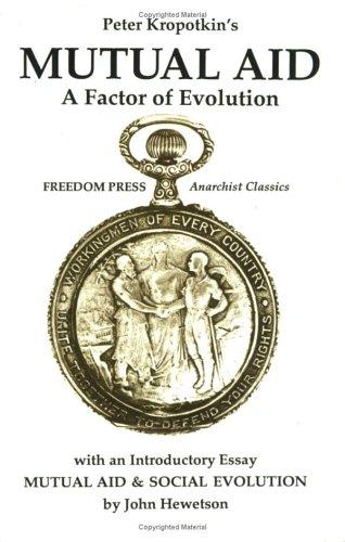 Peter Kropotkin: Mutual Aid: A Factor of Evolution (1987, Freedom Press)