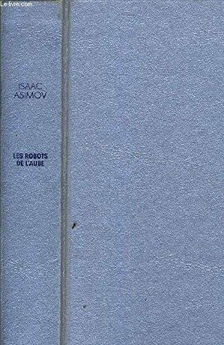 Isaac Asimov: Les Robots de l'aube (French) (1988, Easton Press, CT)