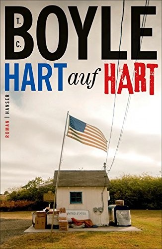 Tom Coraghessan Boyle: Hart auf hart (Hardcover, 2015, Hanser, Carl GmbH + Co.)