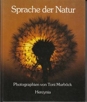 Toni Murböck: Sprache der Natur: Photographien von Toni Murböck (1988, Hercynia)