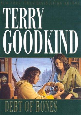 Terry Goodkind: Debt of bones (2001, Gollancz, Distributed in the U.S. by Sterling Pub. Co.)