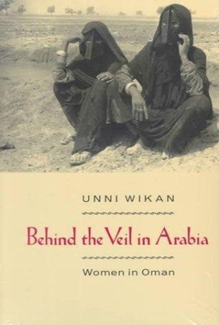 Unni Wikan: Behind the veil in Arabia (1982, Johns Hopkins University Press)