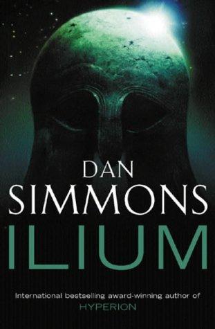 Dan Simmons: Ilium (Gollancz) (Paperback, 2003, Gollancz)