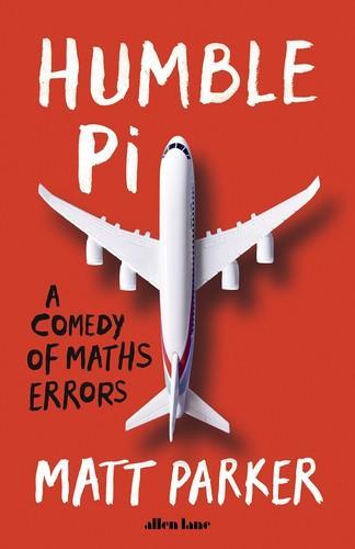 Matt Parker: Humble Pi: a comedy of maths errors (2020)