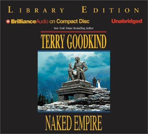 Terry Goodkind: Naked Empire (Sword of Truth, Book 8) (AudiobookFormat, 2003, Brilliance Audio on CD Unabridged Lib Ed)