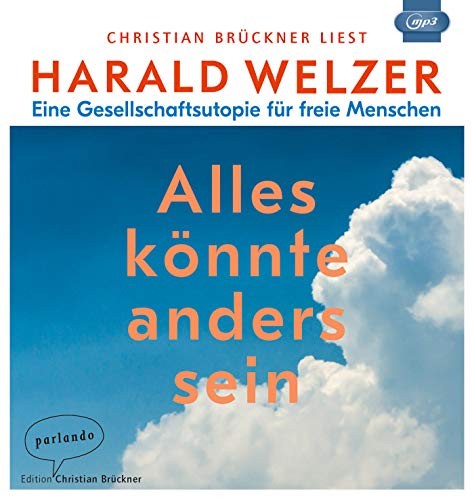 Harald Welzer: Alles könnte anders sein (AudiobookFormat, 2019, Parlando Verlag)