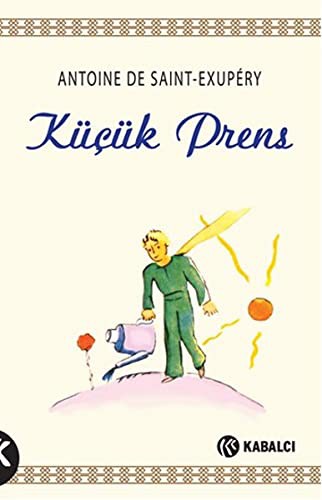 Antoine de Saint-Exupéry: Kucuk Prens (Paperback, Kabalci Yayinevi)