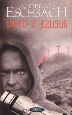 Andreas Eschbach: Wideo z Jezusem (Paperback, Polish language, 2004, Solaris)