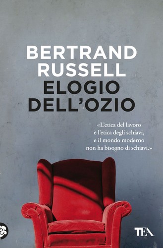 Bertrand Russell: Elogio dell'ozio (Paperback, Italian language, 2018, TEA)