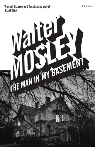 Walter Mosley: The Man in My Basement (Serpents Tail)