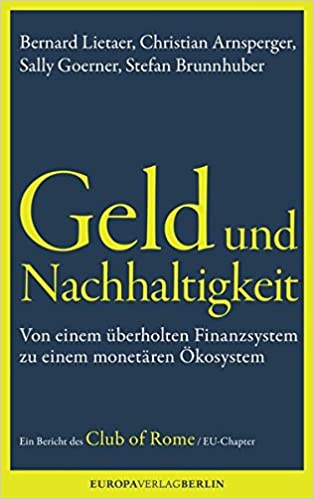 Bernard Lietaer, Christian Arnsperger, Sally Goerner, Stefan Brunnhuber: Geld und Nachhaltigkeit (Paperback, German language, 2013, Europa Verlag)