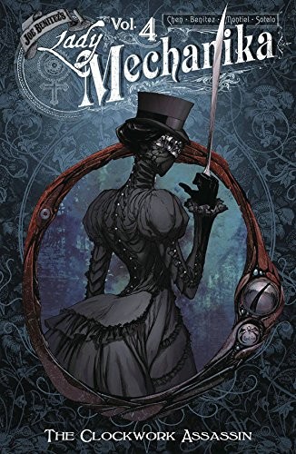 Joe Benitez, M. M. Chen, Martin Montiel, Beth Sotelo: Lady Mechanika Volume 4 (2018, Benitez Productions)