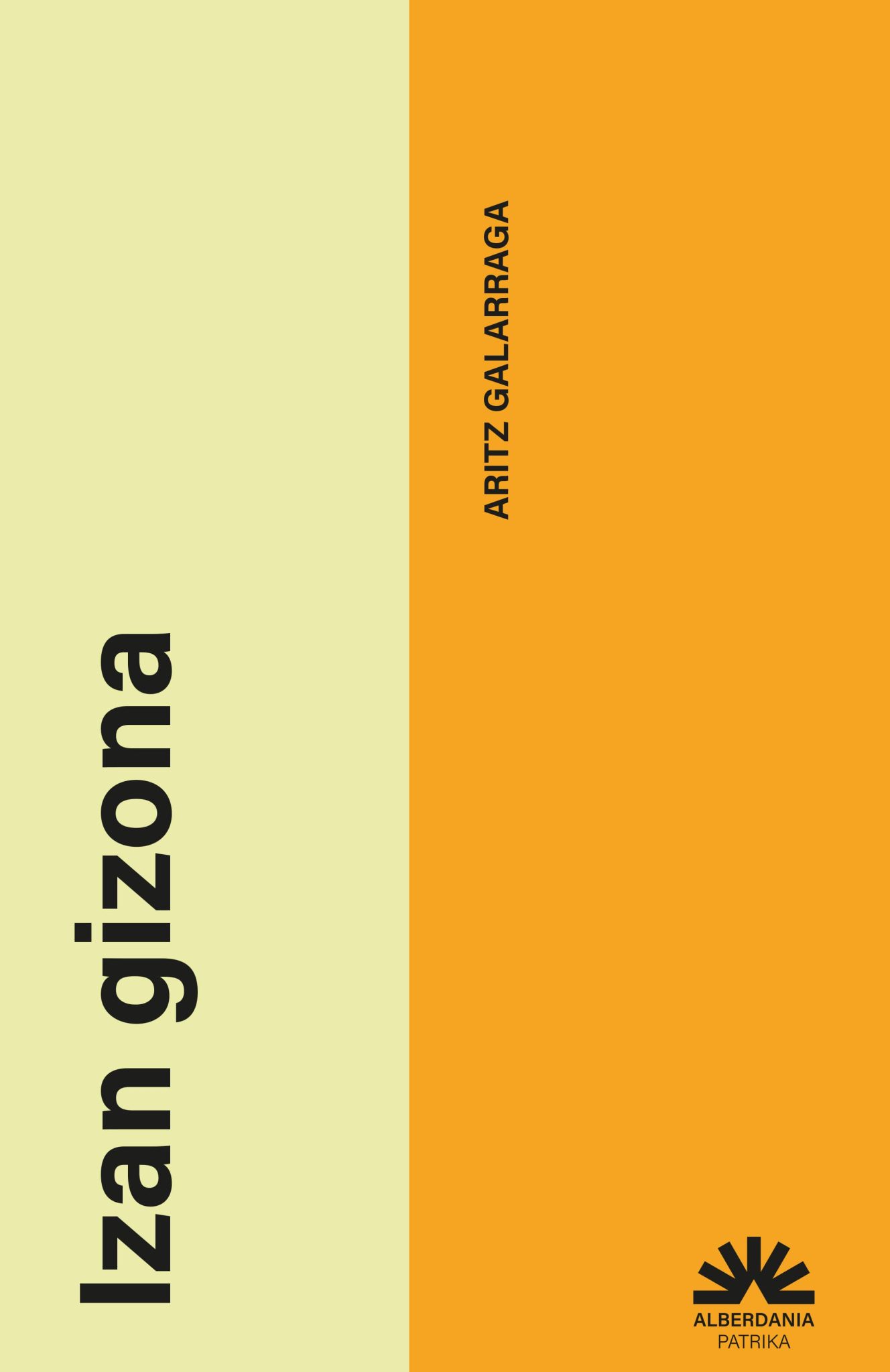 Aritz Galarraga Lopetegi: Izan gizona (Paperback, euskara language, Alberdania)