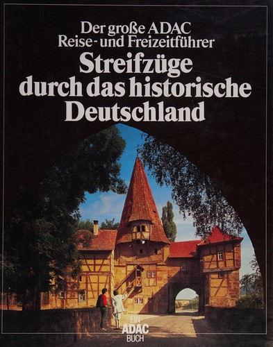 Wilhelm Avenarius: Streifzüge durch das historische Deutschland (German language, 1989, ADAC Verlag)