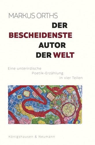 Markus Orths: Der bescheidenste Autor der Welt (Paperback, German language, 2019, Königshausen & Neumann)