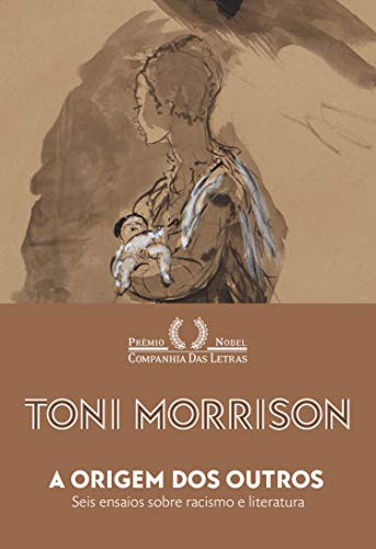 Toni Morrison: A Origem dos Outros - Seis ensaios sobre racismo e literatura (Hardcover, COMPANHIA DAS LETRAS)