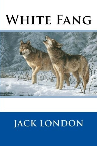 Jack London: White Fang (2015, CreateSpace Independent Publishing Platform)