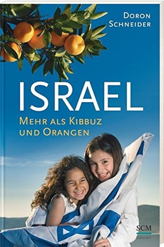 Israel, mehr als Kibbuz und Orangen (2012, SCM Hänssler)