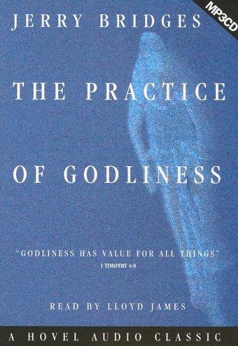 Jerry Bridges: The Practice of Godliness (AudiobookFormat, 2005, Hovel Audio)