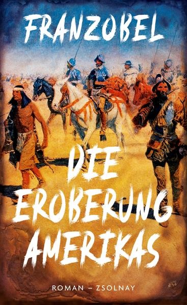 Franzobel: Die Eroberung Amerikas (EBook, German language, Paul Zsolnay Verlag)