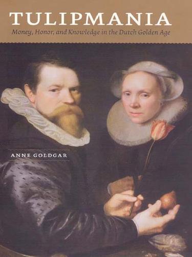 Anne Goldgar: Tulipmania (EBook, 2008, University of Chicago Press)