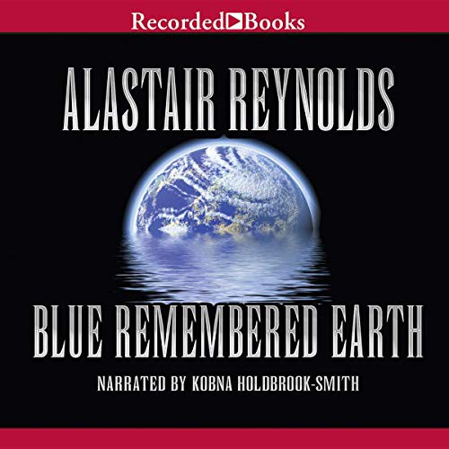 Alastair Reynolds: Blue Remembered Earth (AudiobookFormat, Recorded Books, Inc. and Blackstone Publishing)