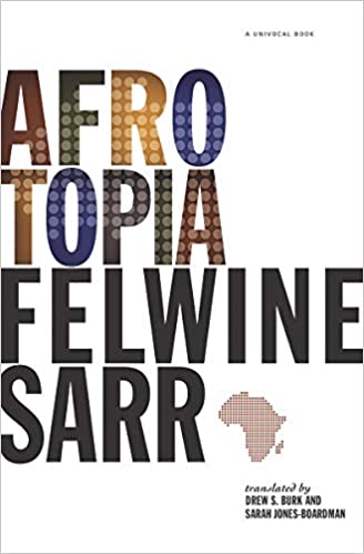 Felwine Sarr, Drew S. Burk: Afrotopia (2020, University of Minnesota Press)