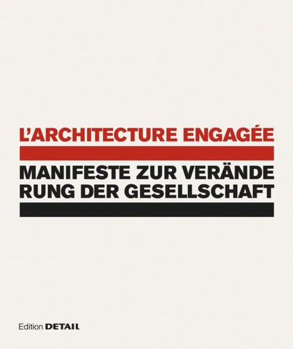 l'architecture Engagée - Manifeste Zur Veränderung der Gesellschaft (German language, 2012, Detail Business Information GmbH, The)