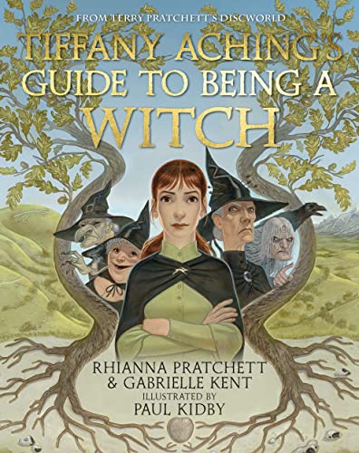 Paul Kidby, Gabrielle Kent, Rhianna Pratchett: Tiffany Aching's Guide to Being a Witch (Hardcover, 2023, Penguin Books, Limited)