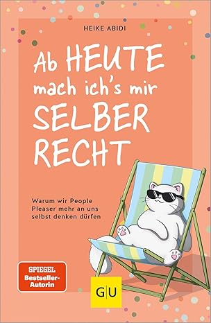 Heike Abidi: Ab heute mach ich's mir selber recht (Paperback, German language, 2024, GRÄFE UND UNZER Verlag GmbH)