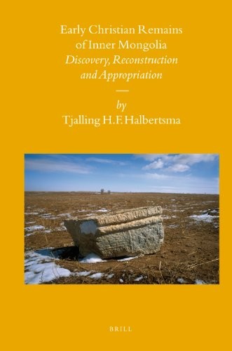 Tjalling H. F. Halbertsma: Early Christian remains of Inner Mongolia (2008, Brill)