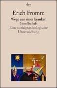 Erich Fromm: Wege aus einer kranken Gesellschaft. Eine sozialpsychologische Untersuchung. (Paperback, 2003, Dtv)