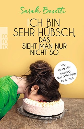 Sarah Bosetti: Ich bin sehr hübsch, das sieht man nur nicht so (EBook, Deutsch language, 2017, Rowohlt Taschenbuch)