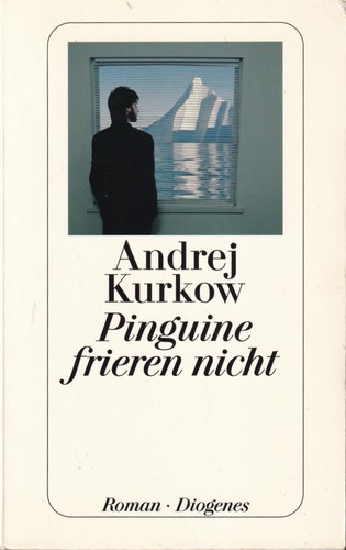 Andrej Kurkow: Pinguine frieren nicht (German language, 2005, Diogenes)