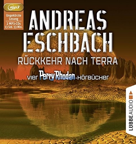 Andreas Eschbach: Rückkehr nach Terra: Vier Perry Rhodan-Hörbücher. Der Gesang der Stille/Die Rückkehr/Die Falle von Dhogar/Der Techno-Mond. (AudiobookFormat, Lübbe Audio)