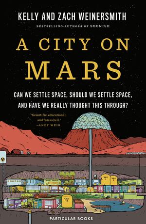 Zach Weinersmith, Kelly Weinersmith: City on Mars (2023, Penguin Books, Limited)