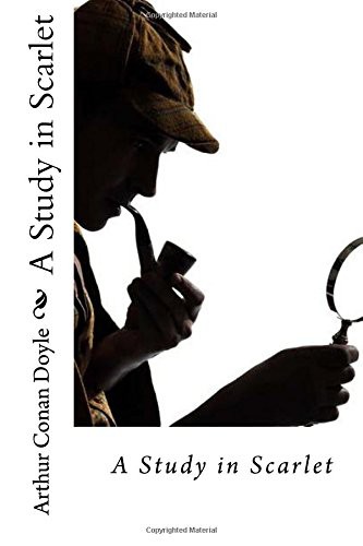 Arthur Conan Doyle, Paula Benitez, Arthur Conan Doyle: A Study in Scarlet (Paperback, 2016, Createspace Independent Publishing Platform, CreateSpace Independent Publishing Platform)