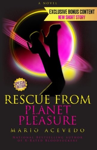 Mario Acevedo: Rescue From Planet Pleasure (Felix Gomez) (Volume 6) (2016, WordFire Press)