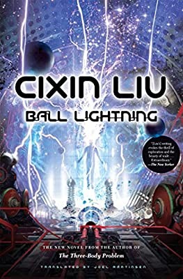 Cixin Liu: Ball lightning (Hardcover, 2018, Tor, Tor Books)