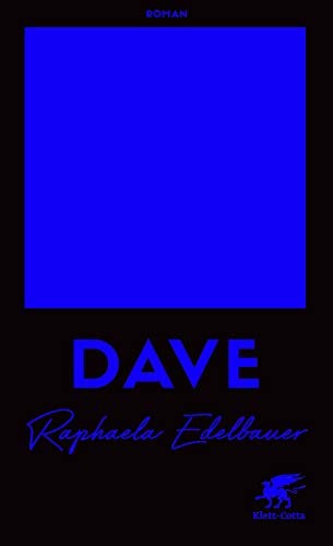 Raphaela Edelbauer: DAVE (Hardcover, 2021, Klett-Cotta Verlag)