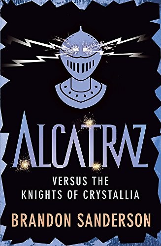 Brandon Sanderson: Alcatraz versus the Knights of Crystallia (Paperback, Orion Children's Books)