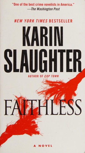 Karin Slaughter: Faithless (2016, Random House Publishing Group)