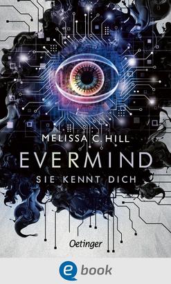 Melissa C. Hill: Evermind. Sie kennt dich (EBook, deutsch language, Oetinger)