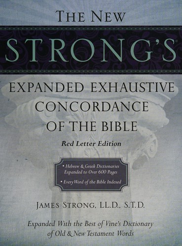 James Strong: The new Strong's expanded exhaustive concordance of the Bible (2010)